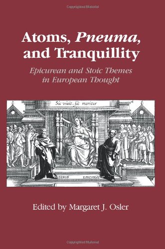 Atoms, Pneuma, and Tranquillity Epicurean and Stoic Themes in European Thought [Paperback]
