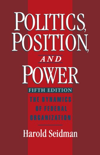 Politics, Position, and Power The Dynamics of Federal Organization [Paperback]