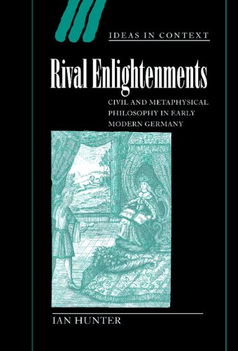 Rival Enlightenments Civil and Metaphysical Philosophy in Early Modern Germany [Hardcover]