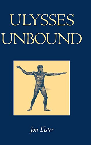 Ulysses Unbound Studies in Rationality, Precommitment, and Constraints [Hardcover]