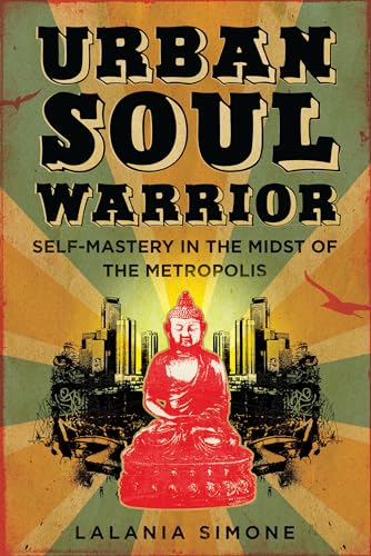 Urban Soul Warrior Self-Mastery in the Midst of the Metropolis [Paperback]