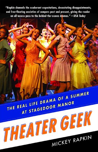 Theater Geek The Real Life Drama of a Summer at Stagedoor Manor [Paperback]
