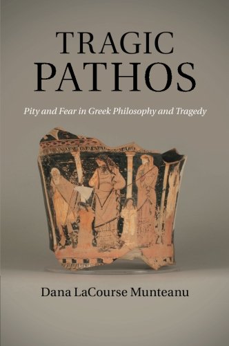 Tragic Pathos Pity and Fear in Greek Philosophy and Tragedy [Paperback]