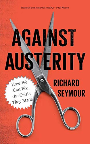 Against Austerity How we Can Fix the Crisis they Made [Paperback]