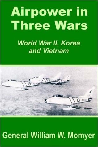Airpower In Three Wars (world War Ii, Korea And Vietnam) [Paperback]