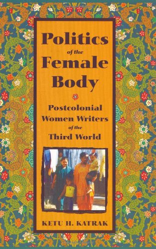 The Politics Of The Female Body Postcolonial Women Writers [Paperback]