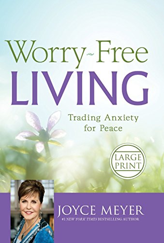 Worry-Free Living Trading Anxiety for Peace [Hardcover]