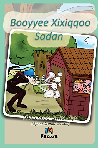 Booyyee Xixiqqoo Sadan  The Three Little Pigs (Afaan Oromo) [Paperback]