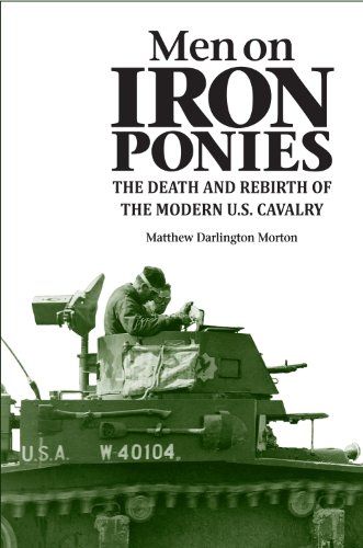 Men on Iron Ponies The Death and Rebirth of the Modern U.S. Cavalry [Hardcover]
