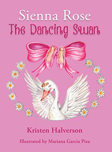 Sienna Rose  The Dancing Swan [Hardcover]