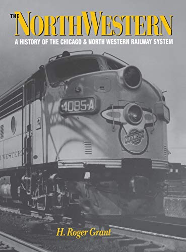 The North Western A History of the Chicago &amp North Western Railway System [Hardcover]