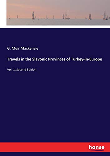 Travels in the Slavonic Provinces of Turkey-In-Europe [Paperback]