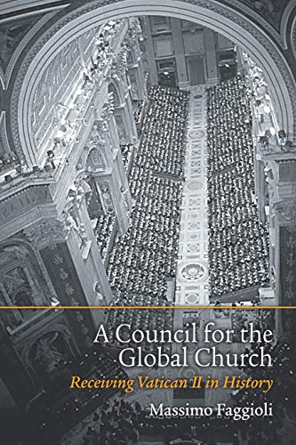 A Council For The Global Church Receiving Vatican Ii In History [Paperback]