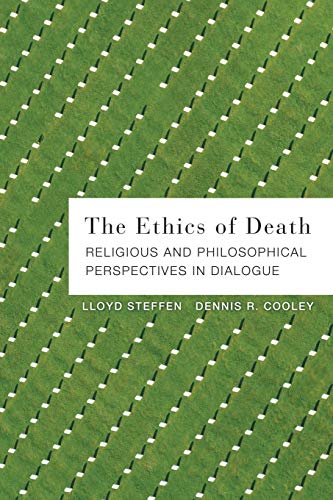 The Ethics Of Death Religious And Philosophical Perspectives In Dialogue [Paperback]