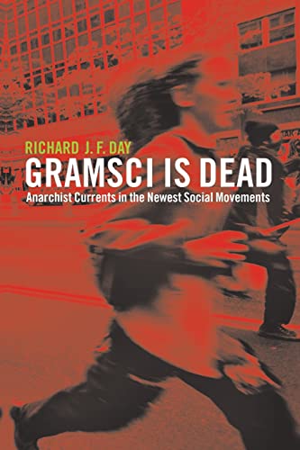Gramsci is Dead Anarchist Currents in the Newest Social Movements [Paperback]