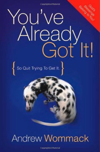 You've Already Got It (so Quit Trying To Get It) [Paperback]