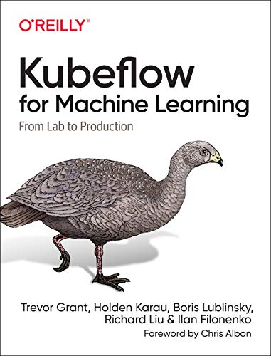 Kubeflow for Machine Learning From Lab to Production [Paperback]