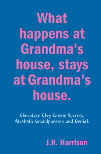 What Happens at Grandma's House, Stays at Grandma's House [Paperback]