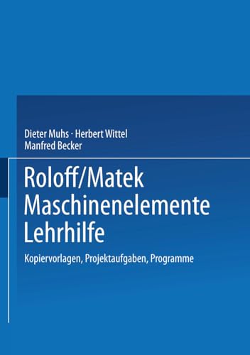 Roloff/Matek Maschinenelemente Lehrhilfe Kopiervorlagen, Projektaufgaben, Progr [Paperback]