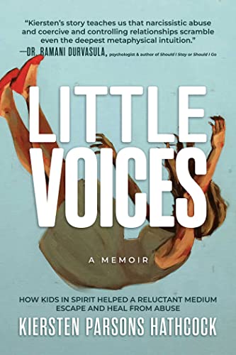 Little Voices How Kids in Spirit Helped a Reluctant Medium Escape and Heal from [Paperback]