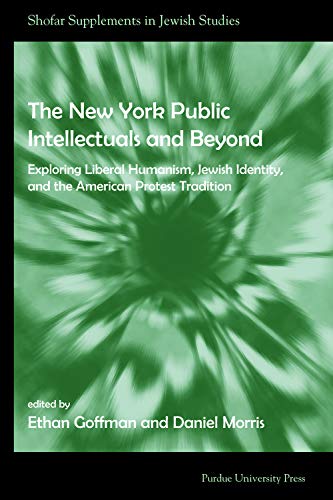 New York Public Intellectuals And Beyond Exploring Liberal Humanism, Jewish Ide [Paperback]