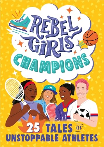 Rebel Girls Champions 25 Tales of Unstoppable Athletes [Paperback]