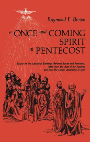 A Once-And-Coming Spirit At Pentecost Essays On The Liturgical Readings Between [Paperback]