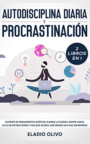 Autodisciplina diaria y procrastinacin 2 libros en 1  Olvdate de pensamientos [Hardcover]