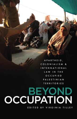 Beyond Occupation Apartheid, Colonialism and International Law in the Occupied  [Paperback]