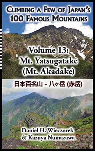 Climbing A Few Of Japan's 100 Famous Mountains - Volume 13 Mt. Yatsugatake (mt. [Hardcover]