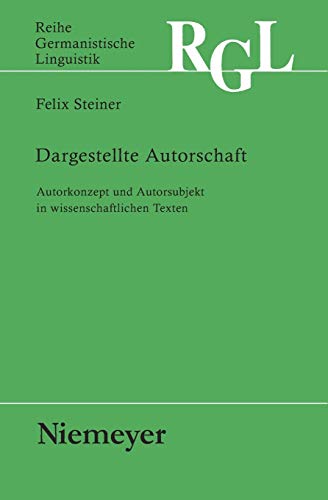 Dargestellte Autorschaft  Autorkonzept und Autorsubjekt in wissenschaftlichen T [Paperback]