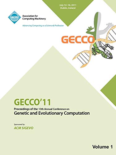 GECCO'11 Vol. 1  Proceedings of the 13th Annual Conference on Genetic and Evolu [Hardcover]