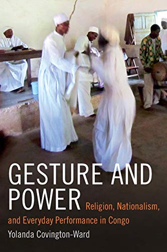Gesture And Power Religion, Nationalism, And Everyday Performance In Congo (rel [Paperback]