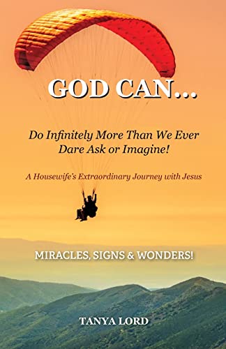 God Can... Do Infinitely More Than We Would Ever Dare Ask Or Imagine