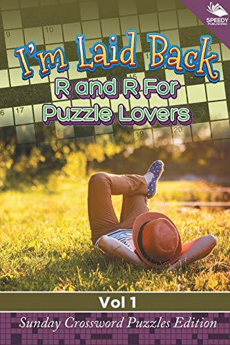 I'm Laid Back  R and R for Puzzle Lovers Vol 1 Sunday Crossword Puzzles Editio [Paperback]