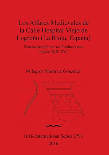 Los Alfares Medievales de la Calle Hospital Viejo de Logroo (la Rioja, Espaa)  [Paperback]