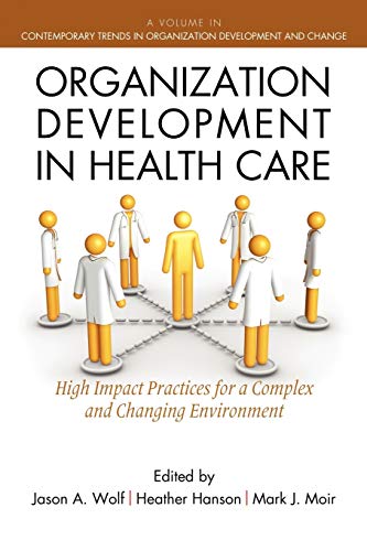 Organization Development in Healthcare High Impact Practices for a Complex and  [Paperback]