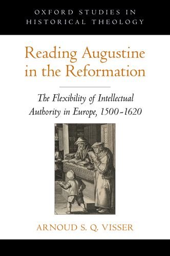 Reading Augustine in the Reformation The Flexibility of Intellectual Authority  [Hardcover]