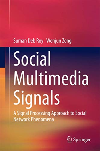 Social Multimedia Signals A Signal Processing Approach to Social Network Phenom [Hardcover]