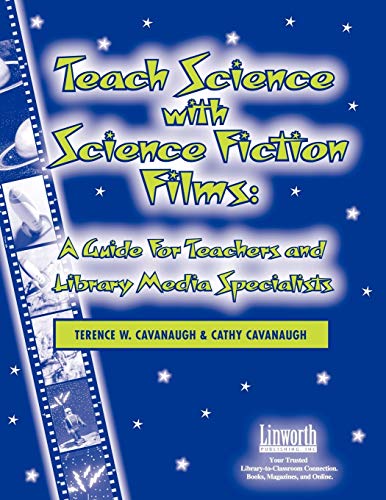 Teach Science with Science Fiction Films A Guide for Teachers and Library Media [Paperback]