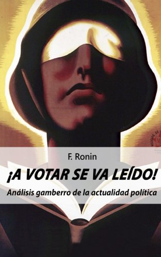 a Votar Se Va Ledo Anlisis Gamberro De La Actualidad Poltica (spanish Edit [Paperback]