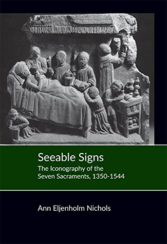 Seeable Signs The Iconography Of The Seven Sacraments, 1350-1544 [Hardcover]