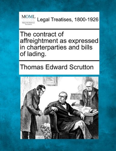 contract of affreightment as expressed in charterparties and bills of Lading [Paperback]