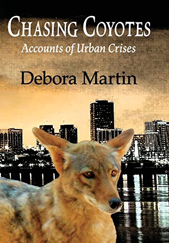 Chasing Coyotes Accounts Of Urban Crises [Hardcover]