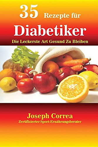 35 Rezepte Fur Diabetiker Die Leckerste Art Gesund Zu Bleiben (german Edition) [Paperback]