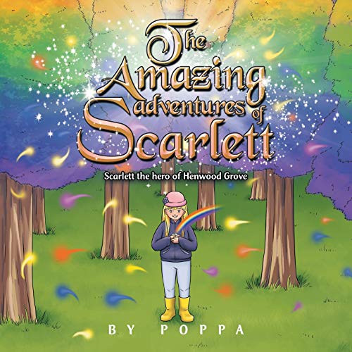 Amazing Adventures of Scarlett  Scarlett the Hero of Henwood Grove [Paperback]