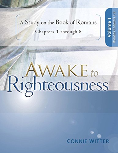 Awake To Righteousness A Study On The Book Of Romas Chapters 1-8 [Paperback]