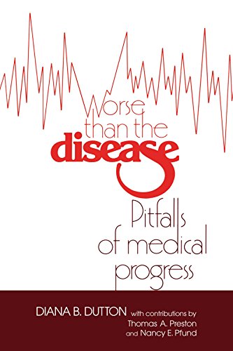 Worse than the Disease Pitfalls of Medical Progress [Paperback]