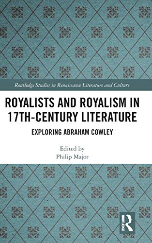 Royalists and Royalism in 17th-Century Literature Exploring Abraham Cowley [Hardcover]