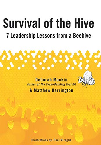 Survival Of The Hive 7 Leadership Lessons From A Beehive [Hardcover]